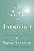 The Art of Intuition by Sophy Burnham