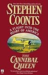 The Cannibal Queen: A Flight Into The Heart Of America The Cannibal Queen: A Flight Into The Heart Of America