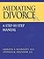 Mediating Divorce: A Step-by-Step Manual