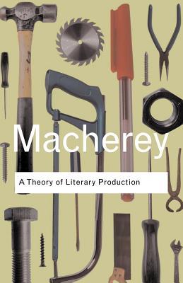 A Theory of Literary Production (Routledge Classics)