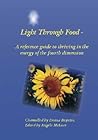 Light Through Food: A Reference Guide to Thriving in the Energy of the Fourth Dimension