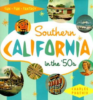 Southern California in the '50s: Sun, Fun and Fantasy (Hardcover)