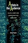 Artists in the Audience: Cults, Camp, and American Film Criticism.