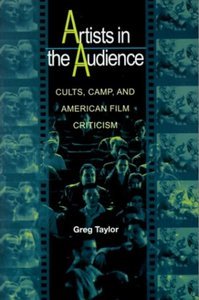 Artists in the Audience: Cults, Camp, and American Film Criticism. (Paperback)