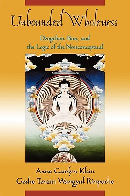 Unbounded Wholeness: Dzogchen, Bon, and the Logic of the Nonconceptual (Paperback)