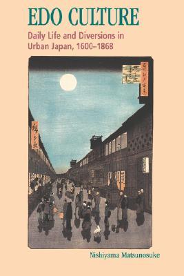 Edo Culture: Daily Life and Diversions in Urban Japan, 1600-1868 (Paperback)