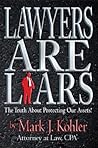 Lawyers Are Liars: The Truth About Protecting Our Assets