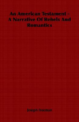 An American Testament - A Narrative Of Rebels And Romantics (Paperback)