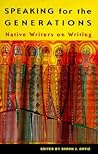 Speaking for the Generations: Native Writers on Writing (Volume 35) (Sun Tracks)