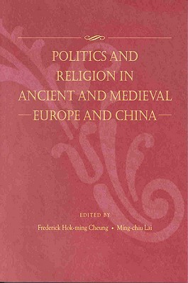 Politics and Religion in Ancient and Medieval Europe and China (Paperback)