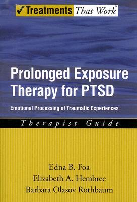Prolonged Exposure Therapy for Ptsd: Emotional Processing of Traumatic Experiences--Therapist Guide (Paperback)