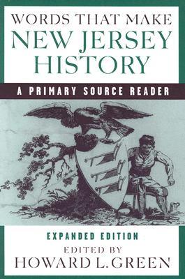 Words That Make New Jersey History: A Primary Source Reader, revised and expanded edition (Paperback)