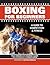Boxing For Beginners: A Guide to Competition & Fitness