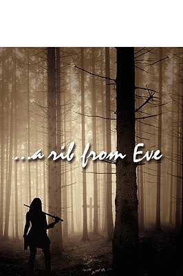 A Rib from Eve: A Powerful Saga of Strong Celtic Women in Savage, Tumultous, Seventh Century Gaul (Paperback)