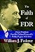 The Faith of FDR -From President Franklin D. Roosevelt's Public Papers 1933-1945