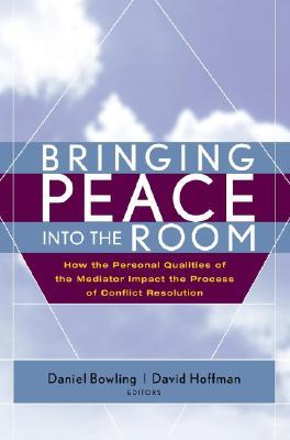 Bringing Peace Into the Room: How the Personal Qualities of the Mediator Impact the Process of Conflict Resolution