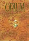 Opium: A Journey Through Time Opium: A Journey Through Time