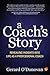 A Coach's Story: Revealing insights into life as a professional coach