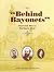 Behind Bayonets: The Civil ...