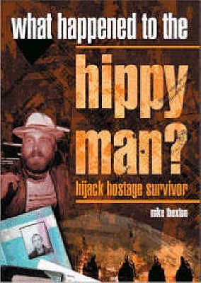 What Happened to the Hippy Man?: Hijack Hostage Survivor (Hardcover)