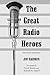 The Great Radio Heroes, Rev...