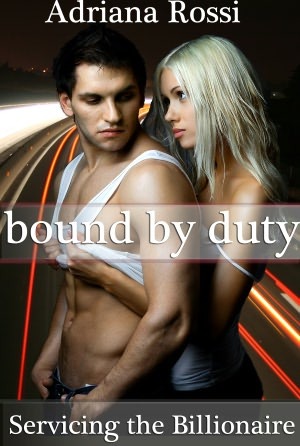 Bound by Duty (Servicing the Billionaire Part 2)
