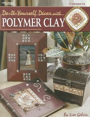 Do-It-Yourself Decor With Polymer Clay (Paperback)
