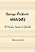 George Frideric Handel: A Music Lover's Guide to His Life, His Faith & the Development of Messiah and His Other Oratorios