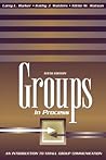 Groups In Process: An Introduction to Small Group Communication