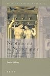 Neptune and the Netherlands: State, Economy, and War at Sea in the Renaissance (History of Warfare, 23)