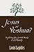 Jesus or Yeshua: Exploring ...