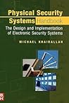 Physical Security Systems Handbook: The Design and Implementation of Electronic Security Systems