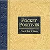 Pocket Positives for Our Times