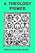 A Theology Primer