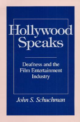 Hollywood Speaks: Deafness and the Film Entertainment Industry (Paperback)