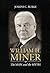 William H. Miner: The Man and the Myth