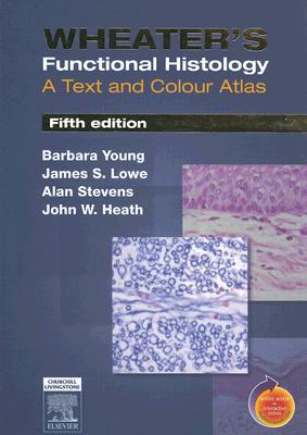 Wheater's Functional Histology: A Text and Colour Atlas, 5th Edition (Paperback)