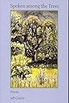 Spoken among the Trees by Jeff Gundy