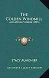 The Golden Windmill: And Other Stories (1921) (Italian Edition)