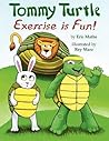 Tommy Turtle: Exercise is Fun!