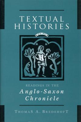 Textual Histories: Readings in the Anglo-Saxon Chronicle (Hardcover)