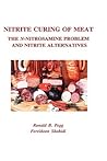 Nitrite Curing of Meat: The N-Nitrosamine Problem and Nitrite Alternatives