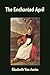The Enchanted April by Elizabeth von Arnim