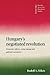 Hungary's Negotiated Revolution: Economic Reform, Social Change and Political Succession (Cambridge Russian, Soviet and Post-Soviet Studies, Series Number 101)