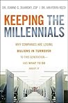 Keeping The Millennials: Why Companies Are Losing Billions in Turnover to This Generation- and What to Do About It