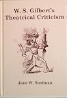 W.S. Gilbert's Theatrical Criticism W.S. Gilbert's Theatrical Criticism