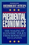 Presidential Economics: The Making of Economic Policy from Roosevelt to Clinton
