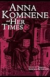 Anna Komnene and Her Times (Garland Medieval Casebooks) Anna Komnene and Her Times (Garland Medieval Casebooks)