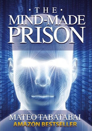 The Mind-Made Prison: Overcoming Limiting Beliefs and Manifesting Personal Transformation (Kindle Edition)