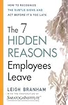 The 7 Hidden Reasons Employees Leave: How To Recognize The Subtle Signs And Act Before It's Too Late
